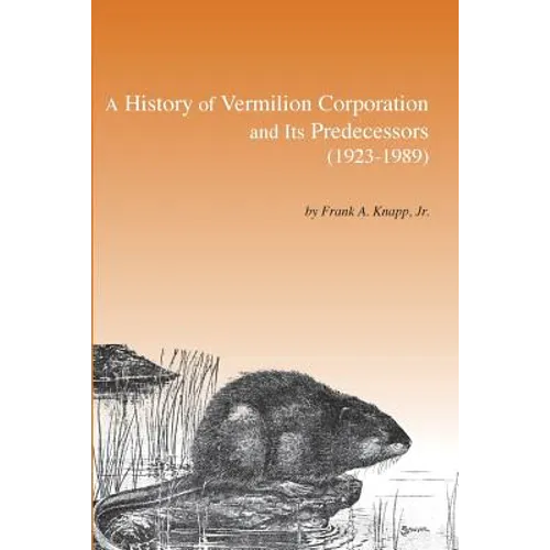 A History of Vermilion Corporation and Its Predecessors (1923-1989) - Paperback