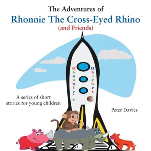 The Adventures of Rhonnie the Cross-Eyed Rhino (and Friends) - Paperback