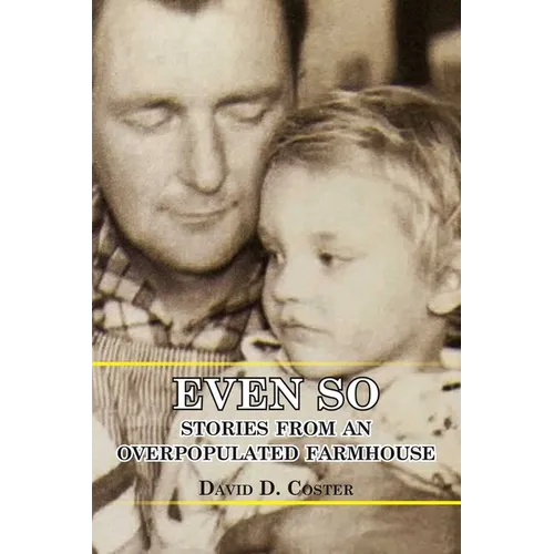 Even So: Stories from an Overpopulated Farmhouse - Paperback
