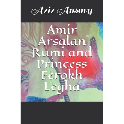 Amir Arsalan Rumi and Princess Ferokh Legha - Paperback