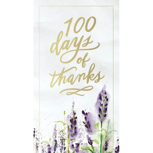 100 Days of Thanks: A Devotional Journal to Grow Your Gratitude (100 Daily Devotions) - Hardcover