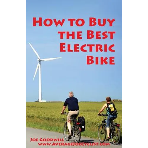 How to Buy the Best Electric Bike: An Average Joe Cyclist Guide - Paperback