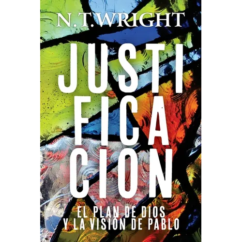 Justificación: El Plan de Dios y la Visión de Pablo - Paperback