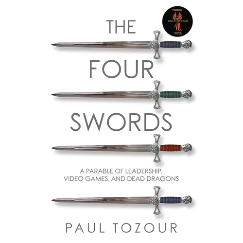 The Four Swords: A Parable of Leadership, Video Games, and Dead Dragons - Paperback