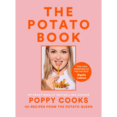 Poppy Cooks: The Potato Book: 101 Recipes from the Potato Queen - Hardcover