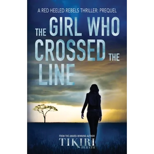The Girl Who Crossed the Line: All she wanted was to belong. Then, she committed an unforgivable crime... - Paperback