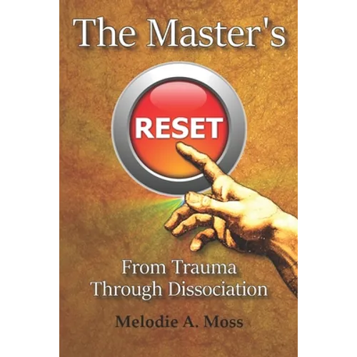 The Master's Reset: From Trauma Through Dissociation - Paperback