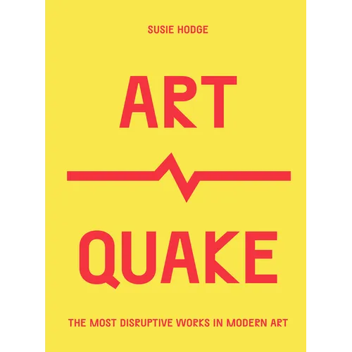 Artquake: The Most Disruptive Works in Modern Art - Paperback