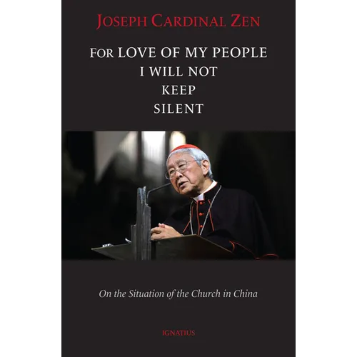 For Love of My People I Will Not Remain Silent: On the Situation of the Church in China - Paperback