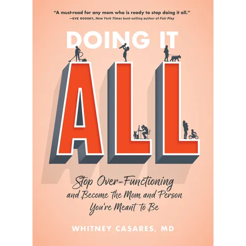 Doing It All: Stop Over-Functioning and Become the Mom and Person You're Meant to Be - Paperback