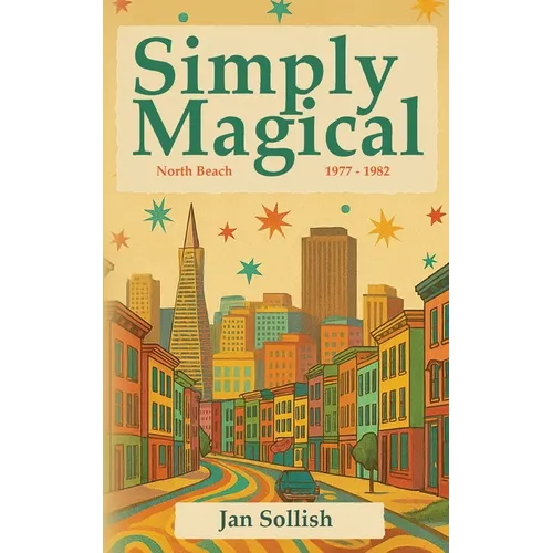 Simply Magical: North Beach: 1977 - 1982 - Paperback