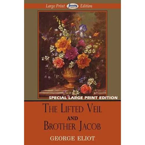 The Lifted Veil and Brother Jacob (Large Print Edition) - Paperback