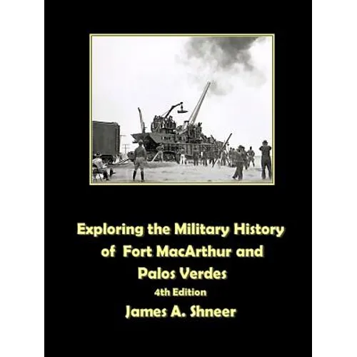 Exploring the Military History of Fort MacArthur and Palos Verdes - Paperback