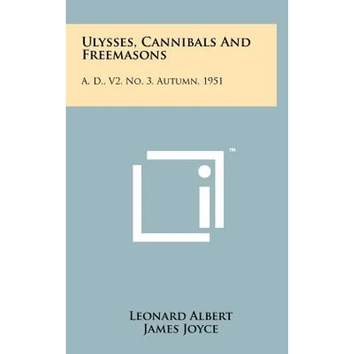 Ulysses, Cannibals And Freemasons: A. D., V2, No. 3, Autumn, 1951 - Hardcover