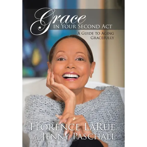 Grace in Your Second Act: A Guide to Aging Gracefully - Hardcover