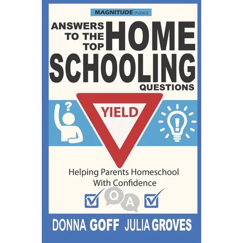 Answers to the Top Homeschooling Questions: Helping Parents Homeschool With Confidence - Paperback