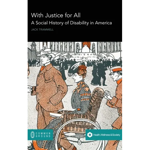 With Justice for All: A Social History of Disability in America - Hardcover
