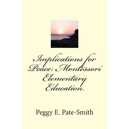 Implications for Peace: Montessori Elementary Education - Paperback