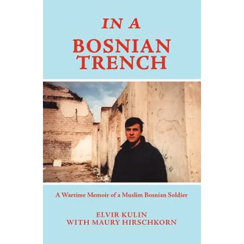 In a Bosnian Trench: A Wartime Memoir of a Muslim Bosnian Soldier - Paperback