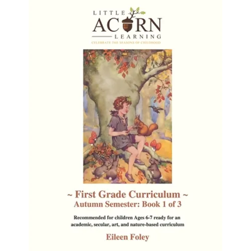 Little Acorn Learning: First Grade Curriculum: Autumn Semester - Paperback
