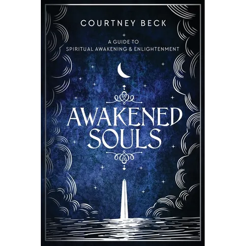Awakened Souls: A Guide to Spiritual Awakening and Enlightenment - Paperback