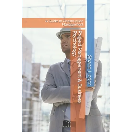Project Management & Business Psychology: A Guide to Construction Management - Paperback