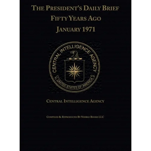 The President's Daily Brief Fifty Years Ago: January 1971 - Hardcover