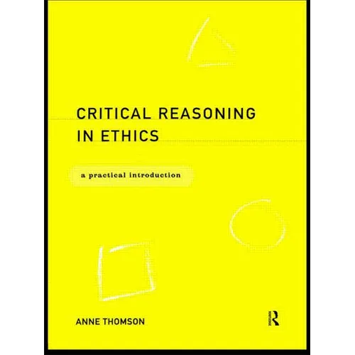 Critical Reasoning in Ethics: A Practical Introduction - Paperback