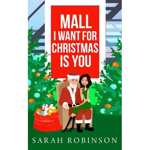 Mall I Want for Christmas is You: A Mall Santa Holiday Standalone Romance - Paperback