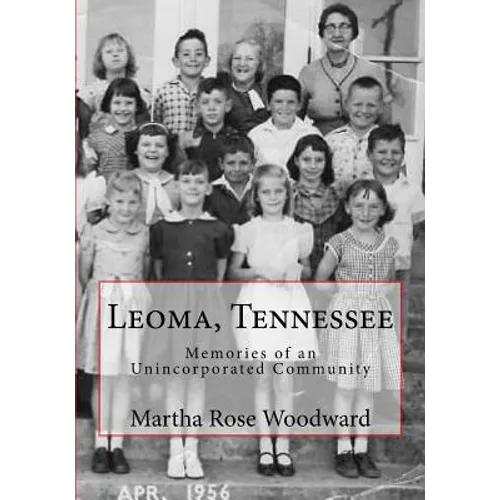 Leoma, Tennessee: Memories of an Unincorporated Community - Paperback