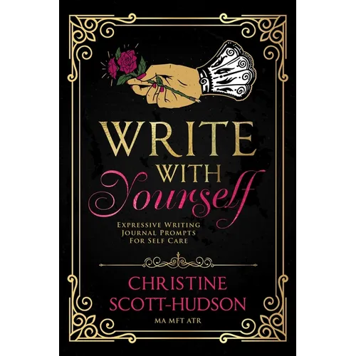 Write With Yourself: Expressive Writing Journal Prompts For Self Care - Paperback