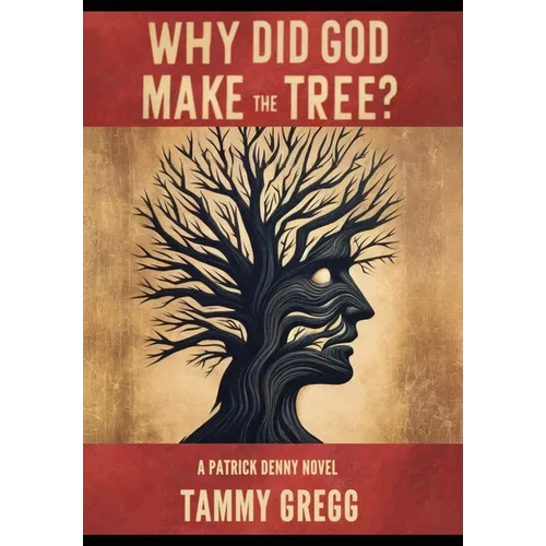Why Did God Make the Tree?: A Patrick Denny Novel - Hardcover