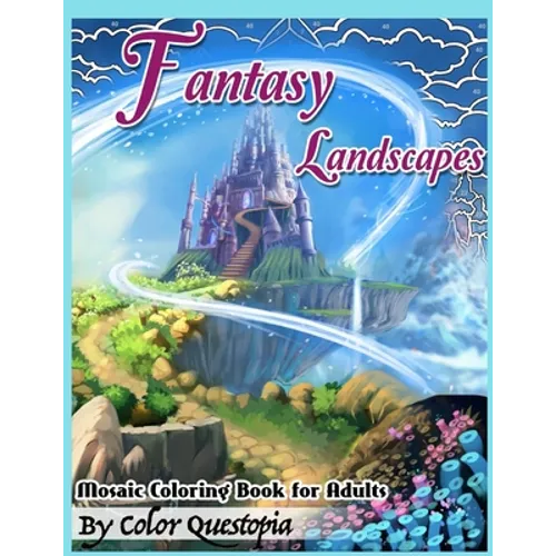 Fantasy Landscapes Mosaic Coloring Book For Adults: Magical Adult Coloring Book of Hidden Nature, Secret Gardens, and Fairytale Cities - Paperback