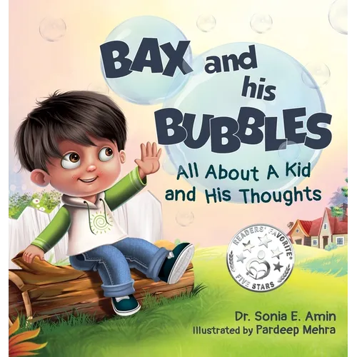 Bax and His Bubbles: All About a Kid and His Thoughts - Hardcover