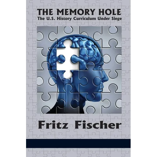 The Memory Hole: The U.S. History Curriculum Under Siege - Paperback