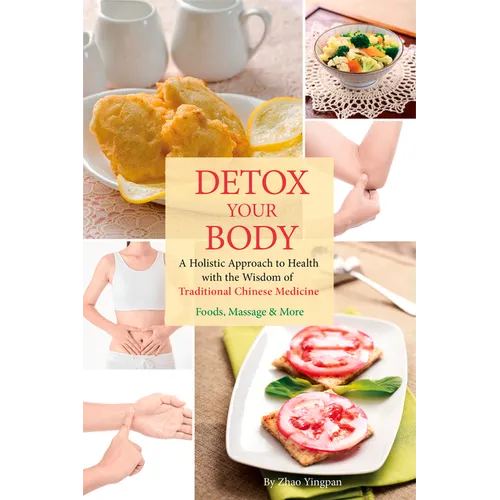 Detox Your Body: A Holistic Approach to Health with the Wisdom of Traditional Chinese Medicine - Paperback