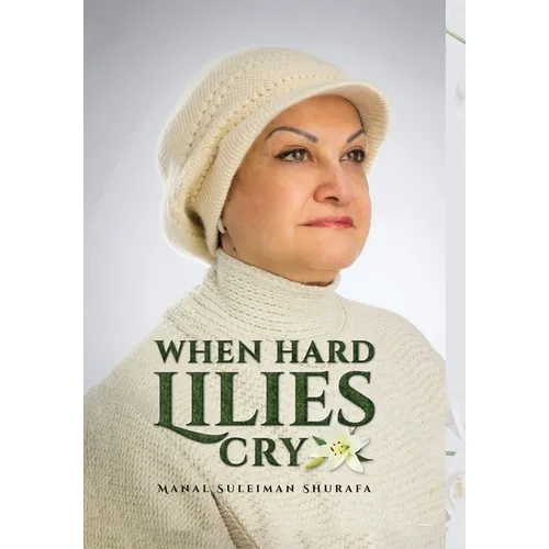 When Hard Lilies Cry - Hardcover