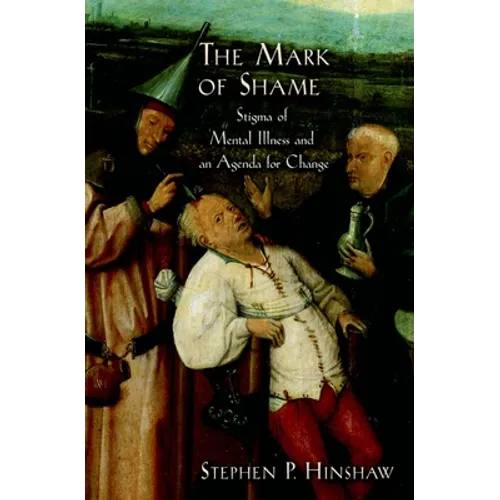 The Mark of Shame: Stigma of Mental Illness and an Agenda for Change - Paperback
