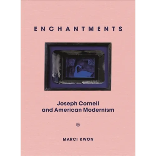 Enchantments: Joseph Cornell and American Modernism - Hardcover