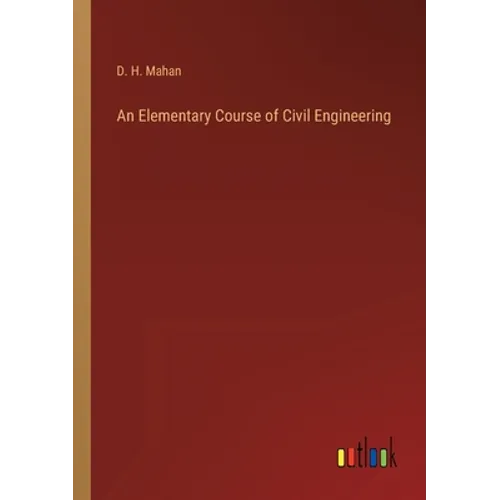 An Elementary Course of Civil Engineering - Paperback