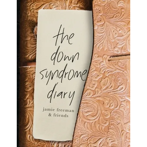 The Down Syndrome Diary: The journey of one little book that will change the world. - Paperback