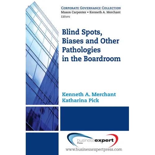 Blind Spots, Biases and Other Pathologies in the Boardroom - Paperback