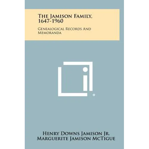 The Jamison Family, 1647-1960: Genealogical Records And Memoranda - Hardcover