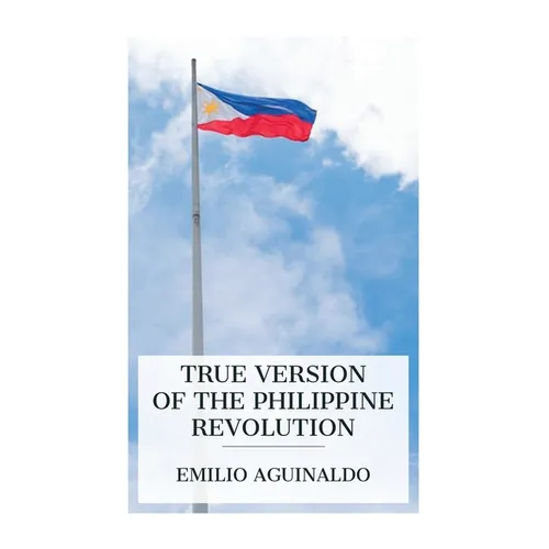 True Version of the Philippine Revolution - Paperback