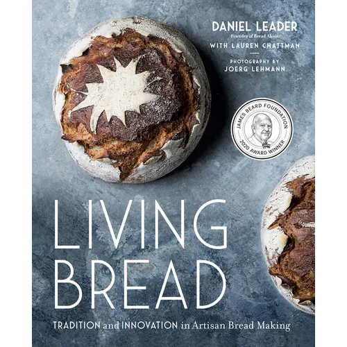 Living Bread: Tradition and Innovation in Artisan Bread Making: A Baking Book - Hardcover