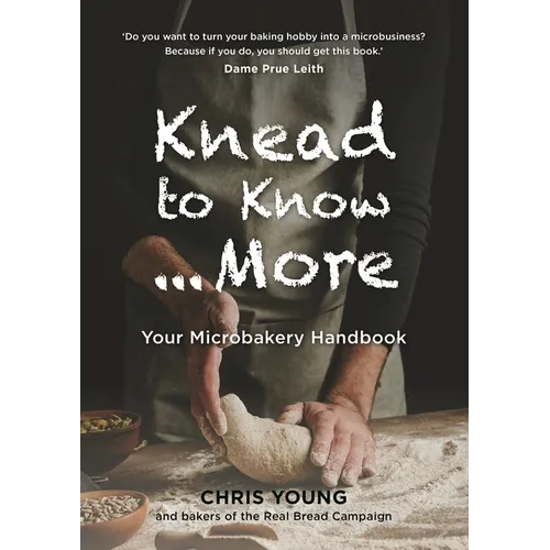Knead to Know...More: Your Microbakery Handbook - Paperback