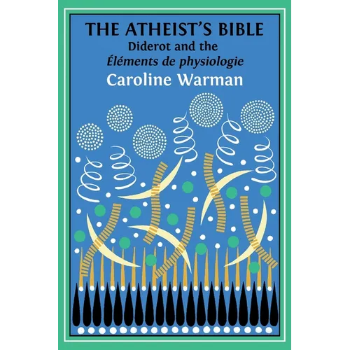 The Atheist's Bible: Diderot's 'Éléments de physiologie' - Paperback