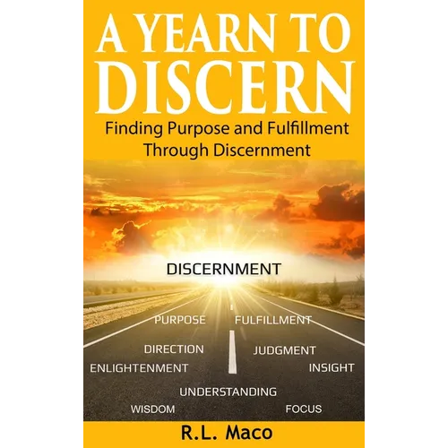 A Yearn To Discern: Finding Purpose And Fulfillment Through Discernment - Hardcover