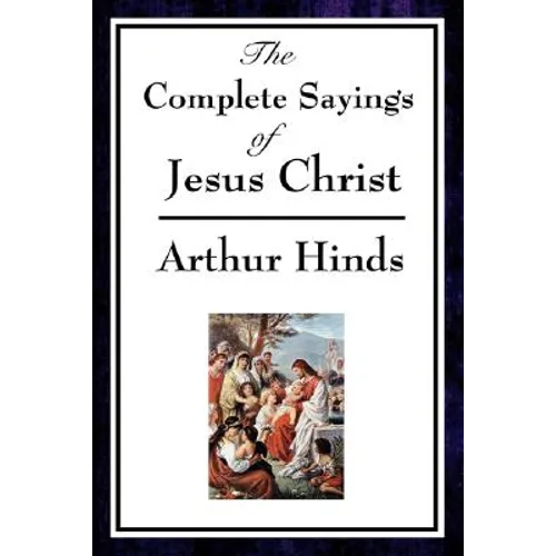 The Complete Sayings of Jesus Christ - Paperback
