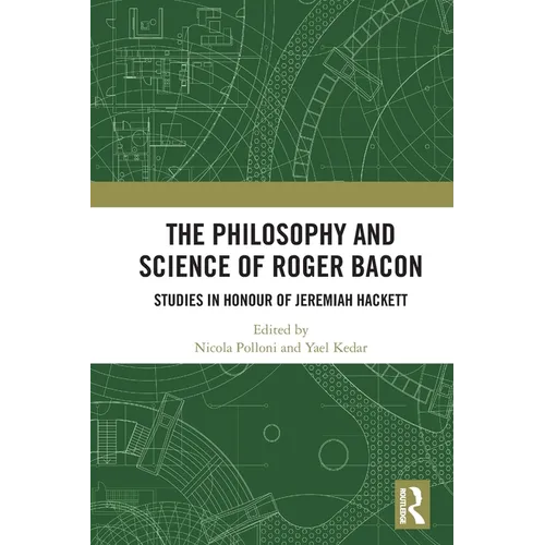 The Philosophy and Science of Roger Bacon: Studies in Honour of Jeremiah Hackett - Paperback